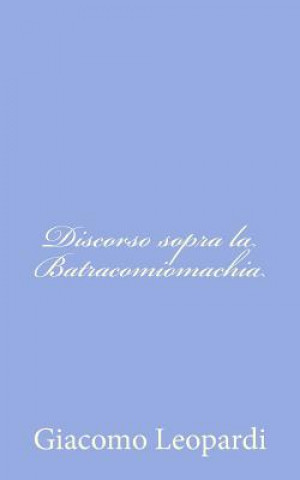 Книга Discorso sopra la Batracomiomachia Giacomo Leopardi