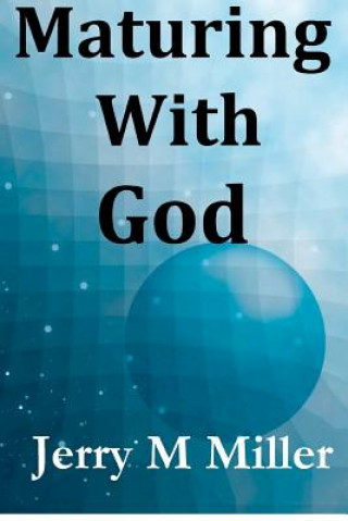 Book Maturing with God MR Jerry M Miller