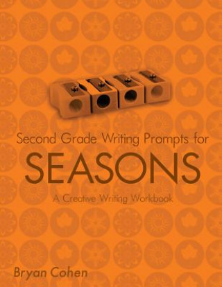 Книга Second Grade Writing Prompts for Seasons: A Creative Writing Workbook Bryan Cohen