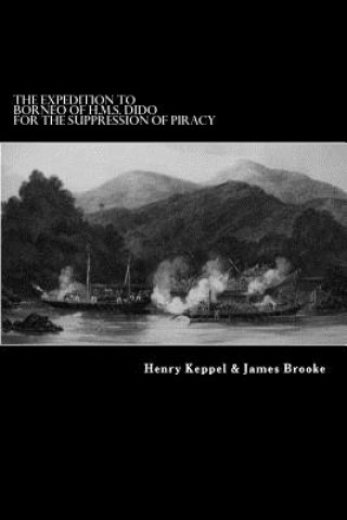 Kniha The Expedition to Borneo of H.M.S. Dido For the Suppression of Piracy Henry Keppel