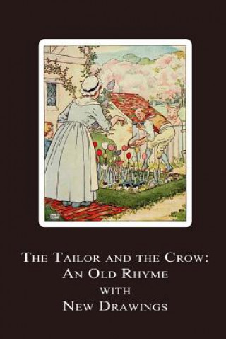 Kniha The Tailor and the Crow: An Old Rhyme with New Drawings L Leslie Brooke