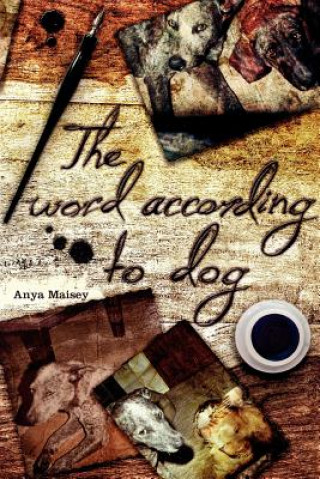 Carte The Word According To Dog Anya Maisey