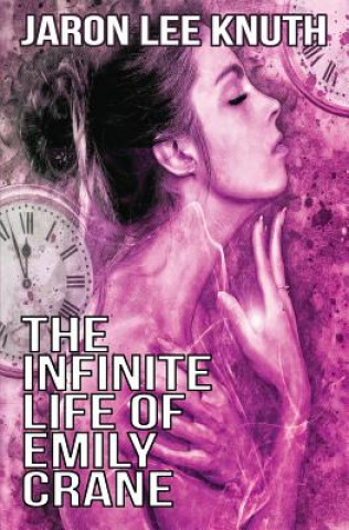 Knjiga The Infinite Life of Emily Crane Jaron Lee Knuth