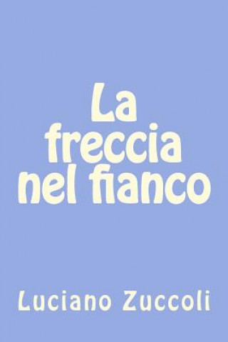 Carte La freccia nel fianco Luciano Zuccoli