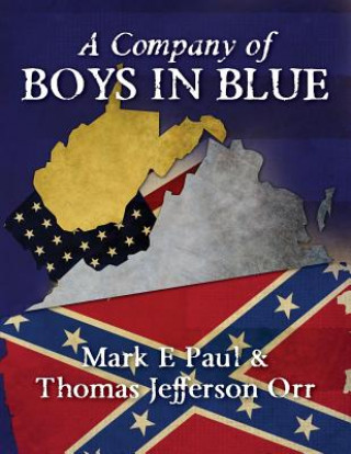 Carte A Company of Boys in Blue: The Civil War through the Eyes of a Soldier MR Mark E Paul