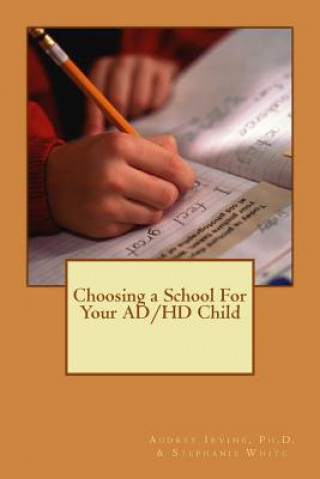 Könyv Choosing a School for Your AD/HD Child Stephanie White
