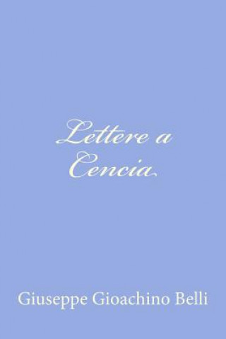 Carte Lettere a Cencia Giuseppe Gioachino Belli