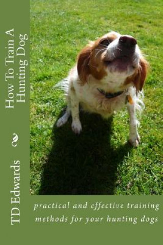 Книга How To Train A Hunting Dog Td Edwards