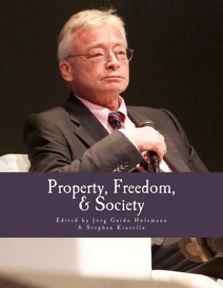 Kniha Property, Freedom, & Society (Large Print Edition): Essays in Honor of Hans-Hermann Hoppe Jorg Guido Hulsmann