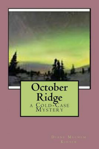 Carte October Ridge: a Cold-Case Mystery Diane Mechem Kinser