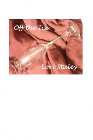 Knjiga Off the Ice Lori Staley