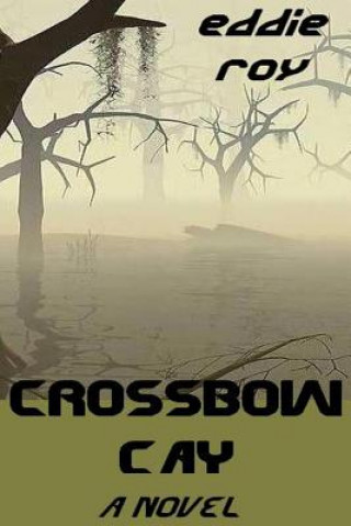 Knjiga Crossbow Cay Eddie Roy