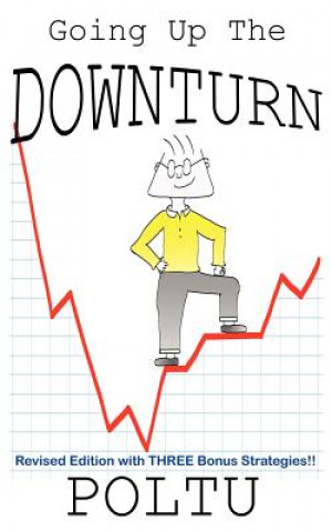 Kniha Going Up the Downturn: How to beat the recession before it beats you! Poltu
