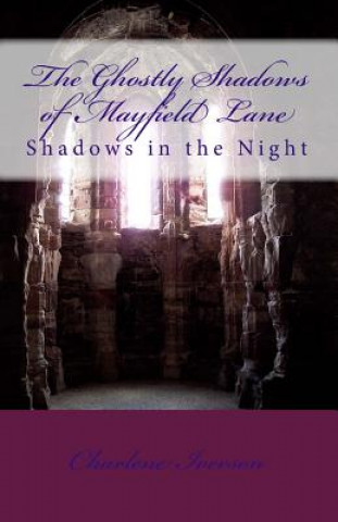 Książka The Ghostly Shadows of Mayfield Lane: Shadows in the Night Charlene Iverson