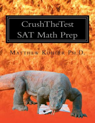 Kniha CrushTheTest SAT Math Prep: Hard Questions for 700+ Matthew Kohler Ph D