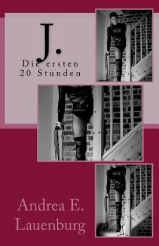 Könyv J. - Die ersten 20 Stunden Andrea E Lauenburg