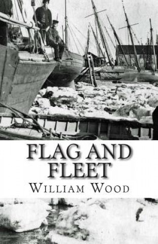 Könyv Flag and Fleet: How the British Navy Won the Freedom of the Seas William Wood