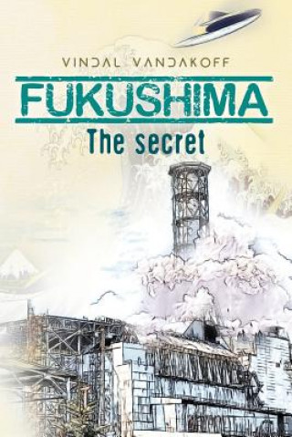 Kniha Fukushima: The secret Vindal Vandakoff