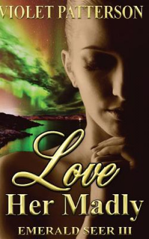 Książka Love Her Madly: Emerald Seer III Violet Patterson