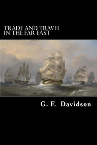 Książka Trade and Travel in the Far East G F Davidson