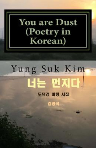 Kniha You Are Dust (Poetry in Korean): Poetry Based on the Tao Te Ching Yung Suk Kim