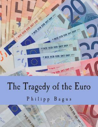 Könyv The Tragedy of the Euro (Large Print Edition) Philipp Bagus