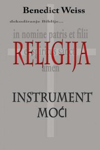 Könyv Religija - Instrument Moci Benedict Weiss