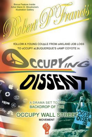 Könyv Occupying Dissent: A must read drama for everyone. robert p francis