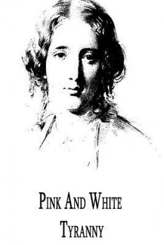 Knjiga Pink And White Tyranny Harriet Beecher Stowe