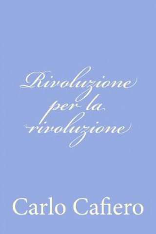 Książka Rivoluzione per la rivoluzione Carlo Cafiero