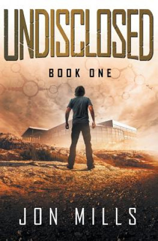 Книга Undisclosed (Undisclosed, Book 1) Jon Mills