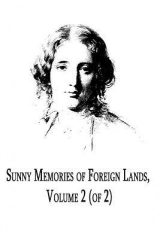 Könyv Sunny Memories Of Foreign Lands Volume 2 Harriet Beecher Stowe