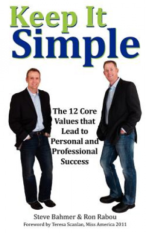 Buch Keep It Simple: The 12 Core Values that Lead to Personal and Professional Success Steve Bahmer