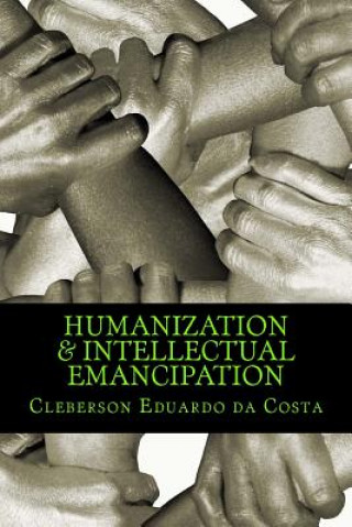 Kniha humanization & intellectual emancipation Cleberson Eduardo Da Costa