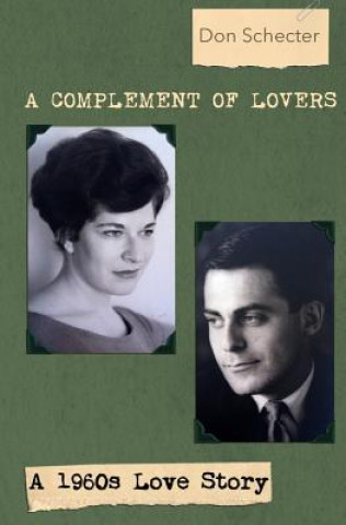 Carte A Complement of Lovers: a 1960s love story Don Schecter