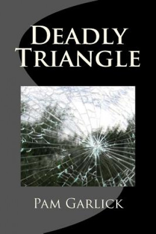Knjiga Deadly Triangle Pam Garlick