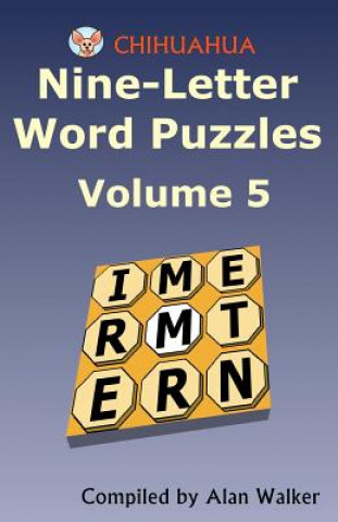 Könyv Chihuahua Nine-Letter Word Puzzles Volume 5 Alan Walker