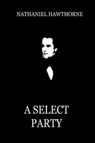 Kniha A Select Party Nathaniel Hawthorne