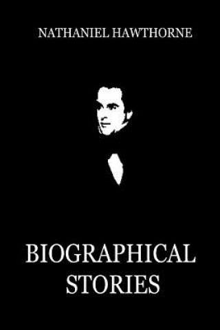 Könyv Biographical Stories Nathaniel Hawthorne