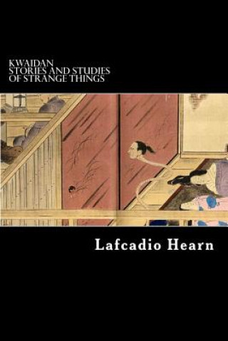 Könyv Kwaidan: Stories and Studies of Strange Things Lafcadio Hearn