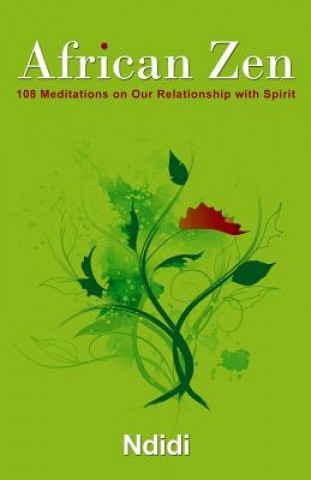 Book African Zen: 108 Meditations on Our Relationship with Spirit Eleanor Hooks Ph D