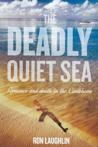 Knjiga The Deadly Quiet Sea Ron Laughlin