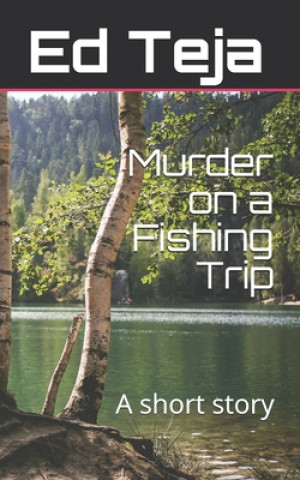 Kniha Murder on a Fishing Trip Ed Teja