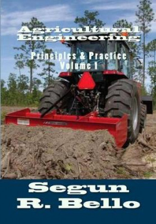 Book Agricultural Engineering: Principles & Practice Engr Segun R Bello