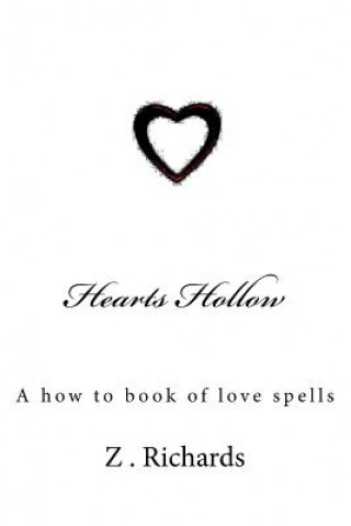 Knjiga Hearts Hollow: A how to book of love spells Z Richards