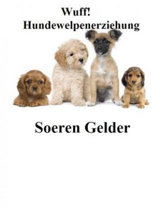 Libro Wuff Hundewelpenerziehung Hr Soeren Gelder Sg