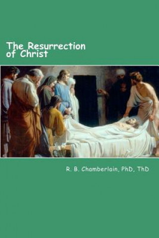 Könyv The Resurrection of Christ: Christ - from a pragmatic viewpoint Robert B Chamberlain