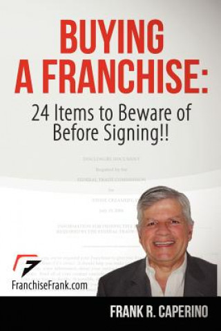 Kniha Buying a Franchise: 24 Items to Beware of Before Signing!! Frank R Caperino