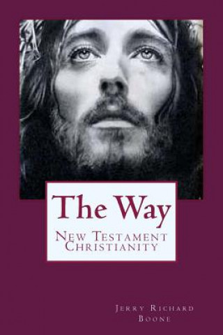 Kniha The Way: New Testament Christianity Jerry Richard Boone