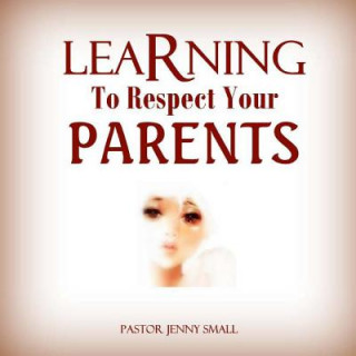 Carte Learning To Respect Your Parents Pastor Jenny Small